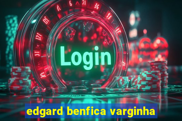 edgard benfica varginha